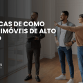 Arte de capa com corretor apresentando imóvel para casal e destaque para dicas de como vender imóveis de alto padrão.